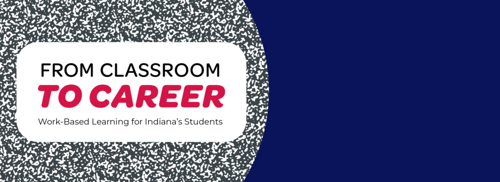 Graphic with a composition notebook background and the title From Classroom to Career: Work-Based Learning for Indiana's Students
