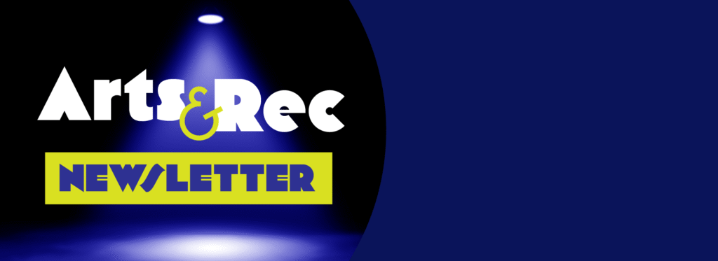 Graphic with the words Arts & Rec Newsletter