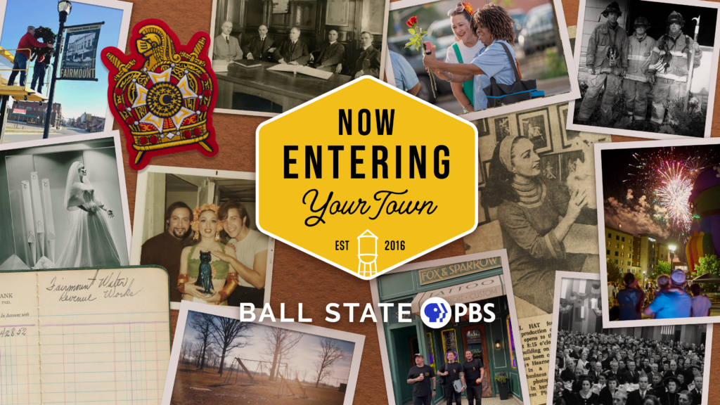 A collage of images behind the "Now Entering Your Town" logo and the Ball State PBS logo