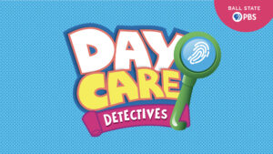 The Daycare Detectives logo in front of a blue background. The Ball State PBS logo is in the upper right corner on top of a pink semi circle